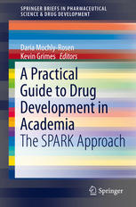 A Practical Guide To Drug Development In Academia The Spark Approach 1st Edition Daria Mochlyrosen