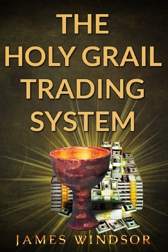 The Holy Grail Trading System James Windsor