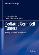 Pediatric Germ Cell Tumors Biology Treatment Survivorship 1st Edition Matthew Jonathan Murray