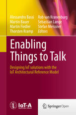 Enabling Things To Talk Designing Iot Solutions With The Iot Architectural Reference Model 1st Edition Thorsten Kramp