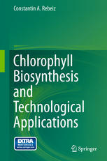 Chlorophyll Biosynthesis And Technological Applications 1st Edition Constantin A Rebeiz Auth