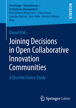 Joining Decisions In Open Collaborative Innovation Communities A Discrete Choice Study 1st Edition Daniel Ehls Auth