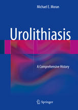 Urolithiasis A Comprehensive History 1st Edition Michael E Moran Auth