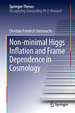 Nonminimal Higgs Inflation And Frame Dependence In Cosmology 1st Edition Christian Friedrich Steinwachs Auth