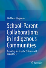 Schoolparent Collaborations In Indigenous Communities Providing Services For Children With Disabilities 1st Edition Iris Manorbinyamini Auth