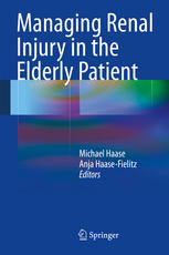 Managing Renal Injury In The Elderly Patient 1st Edition Michael Haase Md Mh Auth