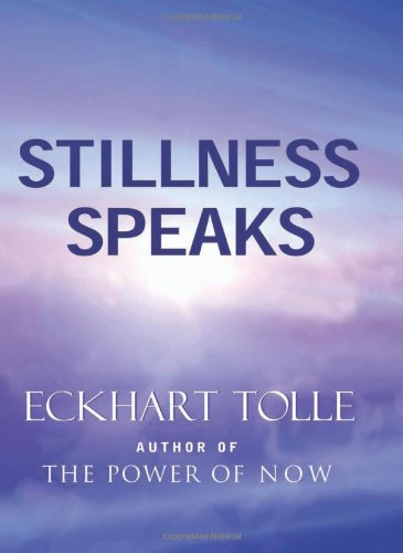 Stillness Speaks First Edition Eckhart Tolle