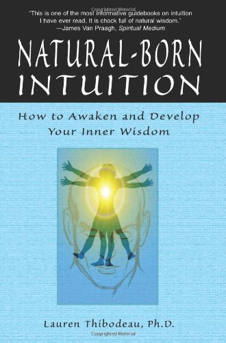 Naturalborn Intuition How To Awaken And Develop Your Inner Wisdom Lauren Tribodeau