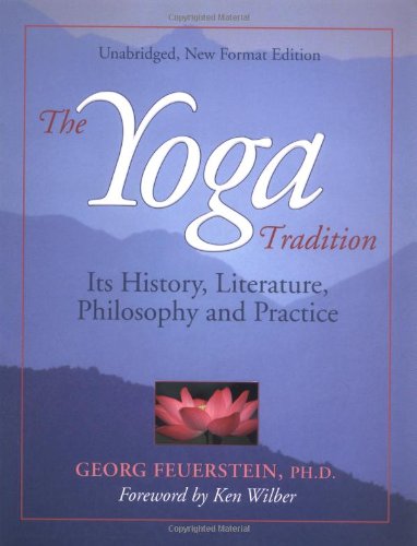 The Yoga Tradition Its History Literature Philosophy And Practice Georg Feuerstein