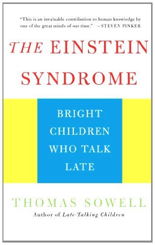 The Einstein Syndrome Bright Children Who Talk Late Thomas Sowell