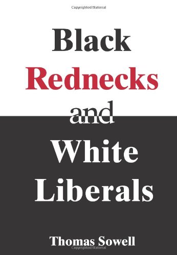Black Rednecks And White Liberals Thomas Sowell