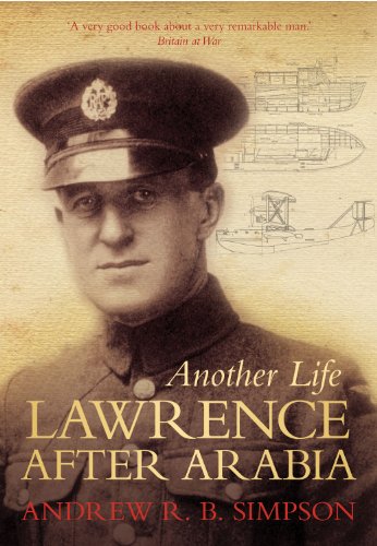 Another Life Lawrence After Arabia Reprint Andrew R B Simpson