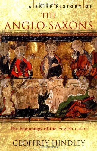 A Brief History Of The Anglosaxons Geoffrey Hindley