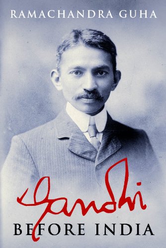 Gandhi Before India Ramachandra Guha