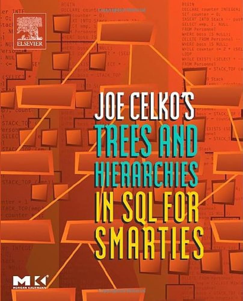 Joe Celkos Trees And Hierarchies In Sql For Smarties 1st Edition Joe Celko