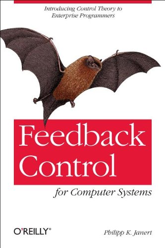 Feedback Control For Computer Systems Philipp K Janert
