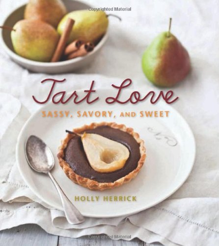 Tart Love Sassy Savory And Sweet Holly Herrick Helene Dujardin