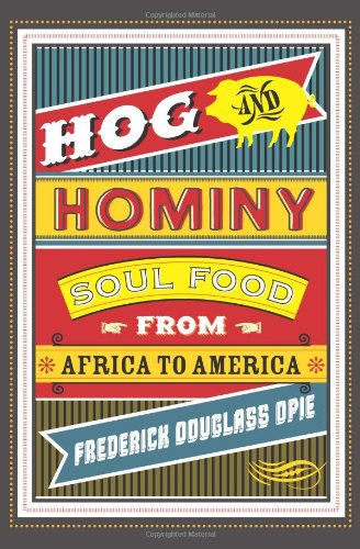 Hog And Hominy Soul Food From Africa To America Frederick Douglass Opie