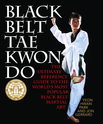 Black Belt Tae Kwon Do The Ultimate Reference Guide To The Worlds Most Popular Black Belt Martial Art 1st Edition Yeon Hwan Park