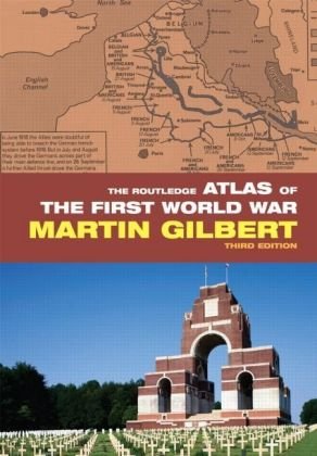 The Routledge Atlas Of The First World War 3rd Edition Martin Gilbert