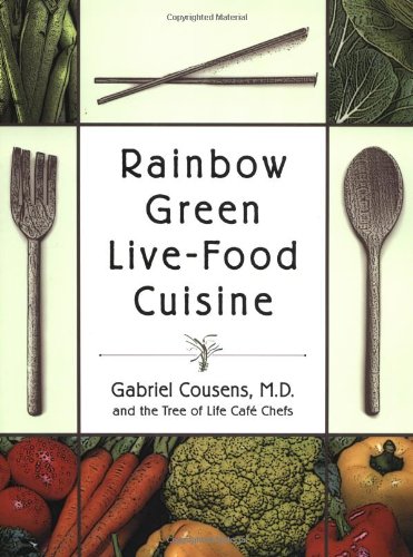 Rainbow Green Livefood Cuisine 1st Edition Gabriel Cousens Md