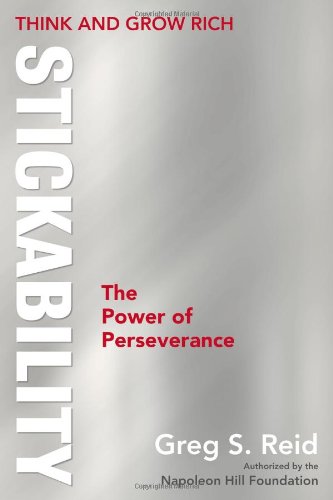 Think And Grow Rich Stickability The Power Of Perseverance Greg S Reid