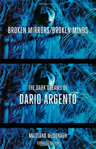 Broken Mirrorsbroken Minds The Dark Dreams Of Dario Argento Expanded Maitland Mcdonagh