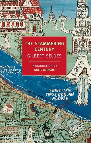 The Stammering Century Gilbert Seldes Greil Marcus Introduction