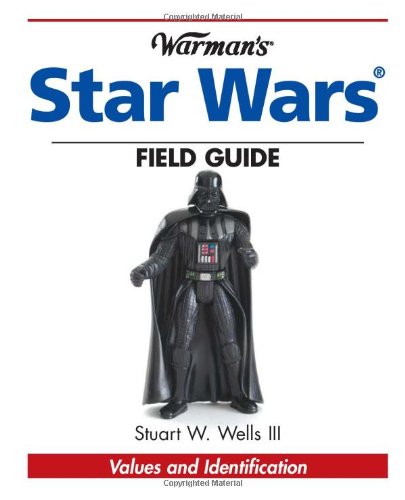 Warmans Star Wars Field Guide Values And Identification Stuart Wells