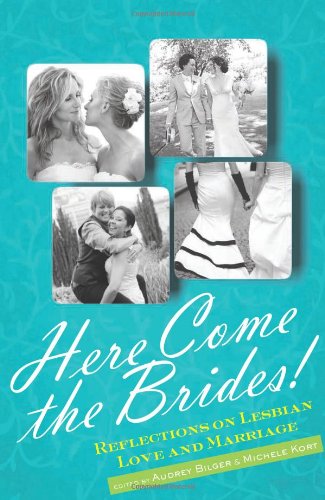 Here Come The Brides Reflections On Lesbian Love And Marriage Audrey Bilger