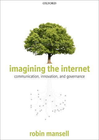 Imagining The Internet Communication Innovation And Governance 1st Edition Robin Mansell