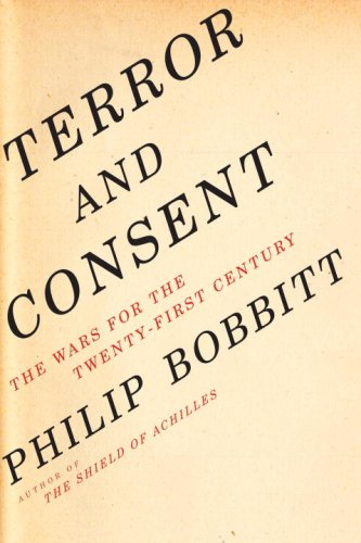 Terror And Consent The Wars For The Twentyfirst Century First Edition Philip Bobbitt