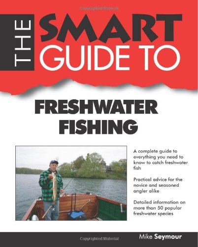 The Smart Guide To Freshwater Fishing Mike Seymour