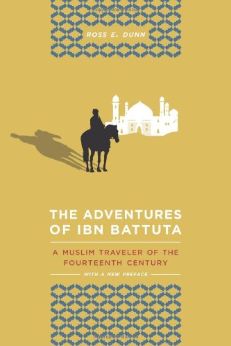 The Adventures Of Ibn Battuta With A New Preface Ross E Dunn