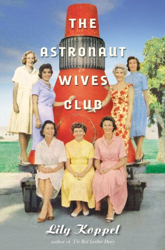 The Astronaut Wives Club A True Story Lily Koppel
