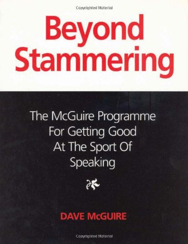 Beyond Stammering The Mcguire Programme For Getting Good At The Sport Of Speaking Dave Mcguire
