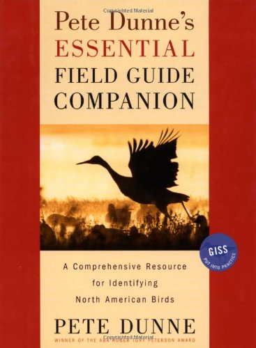Pete Dunnes Essential Field Guide Companion A Comprehensive Resource For Identifying North American Birds First Edition Pete Dunne