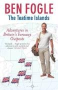 The Teatime Islands Adventures In Britains Faraway Outposts Ben Fogle