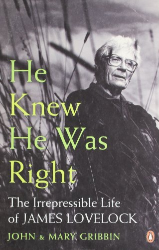 He Knew He Was Right The Irrepressible Life Of James Lovelock John R Gribbin