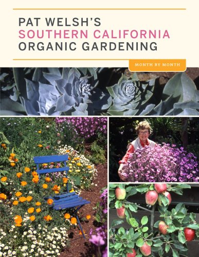 Pat Welshs Southern California Organic Gardening 3rd Edition Pat Welsh