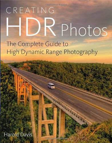 Creating Hdr Photos The Complete Guide To High Dynamic Range Photography Harold Davis