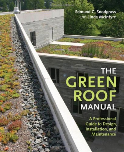 The Green Roof Manual A Professional Guide To Design Installation And Maintenance First Edition Edmund C Snodgrass
