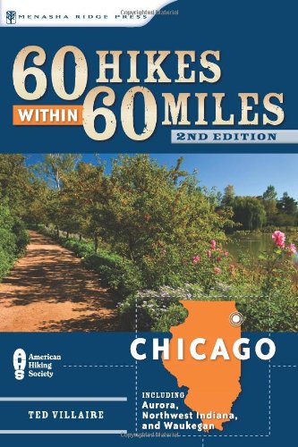 60 Hikes Within 60 Miles Chicago Including Aurora Northwest Indiana And Waukegan 2nd Ted Villaire