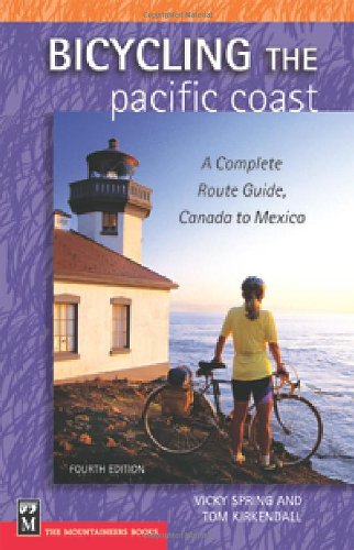 Bicycling The Pacific Coast 4th Edition Vicky Spring Tom Kirkendall