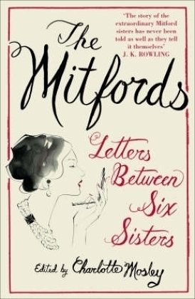 The Mitfords Letters Between Six Sisters First Edition 1 In Number Line Charlotte Mosley
