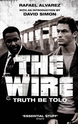 The Wire Truth Be Told Rafael Alvarez