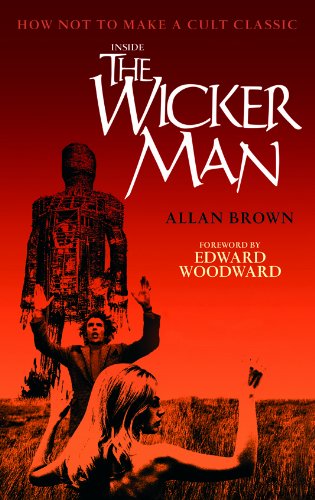 Inside The Wicker Man How Not To Make A Cult Classic Allan Brown