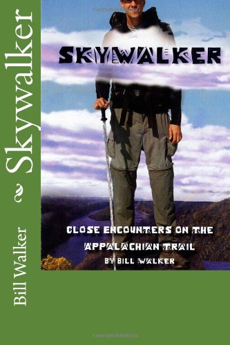 Skywalkerclose Encounters On The Appalachian Trail Bill Walker