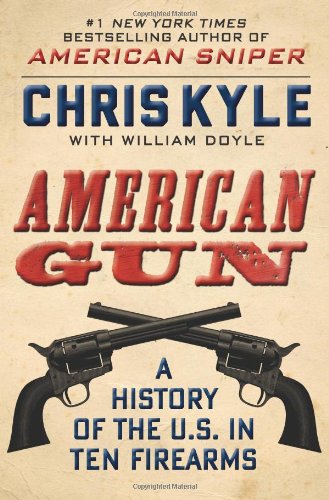 American Gun A History Of The Us In Ten Firearms 1st Printing Chris Kyle