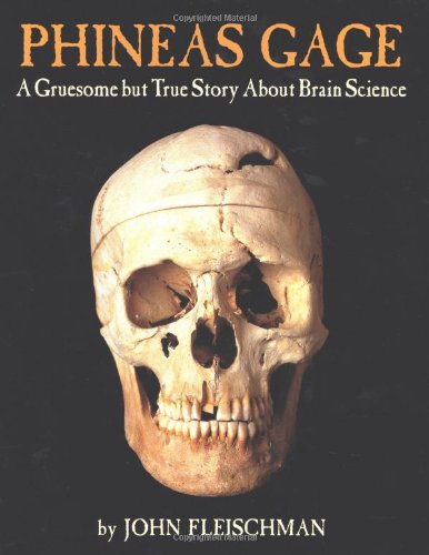 Phineas Gage A Gruesome But True Story About Brain Science 8th Edition John Fleischman